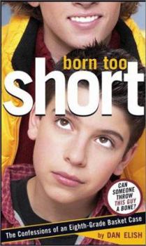 Paperback Born Too Short: The Confessions of an Eighth-Grade Basket Case Book