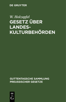 Hardcover Gesetz Über Landeskulturbehörden: Nebst Den Für Das Verfahren Der Landeskulturbehörden Geltenden Vorschriften Des Landesverwaltungsgesetzes Und Den Au [German] Book