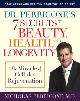Hardcover Dr. Perricone's 7 Secrets to Beauty, Health, and Longevity: The Miracle of Cellular Rejuvenation Book