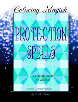 Paperback Protection Spells: A Coloring Book for Witches - Sacred Geometry Edition: Coloring Magick Book