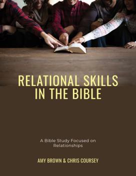 Relational Skills in the Bible: A Bible Study Focused on Relationships