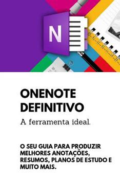 Paperback OneNote Definitivo: O Seu guia para produzir melhores anotações resumos, planos de estudo e muito mais nesta poderosa ferramenta [Portuguese] Book