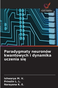 Paradygmaty neuronów kwantowych i dynamika uczenia sie (Polish Edition)