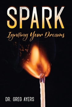 Paperback Spark: Igniting Your Dreams Book