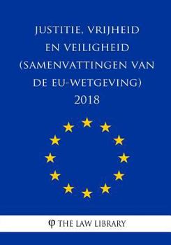 Paperback Justitie, vrijheid en veiligheid (Samenvattingen van de EU-wetgeving) 2018 [Dutch] Book