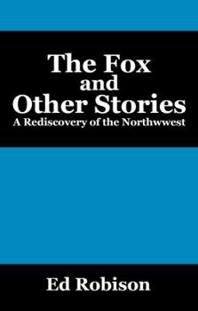 Paperback The Fox and Other Stories: A Rediscovery of the Northwwest Book