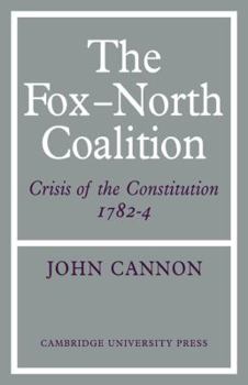 Paperback The Fox-North Coalition: Crisis of the Constitution, 1782-4 Book