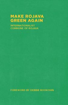 Paperback Make Rojava Green Again: Building an Ecological Society Book