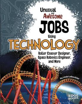 Unusual and Awesome Jobs Using Technology: Roller Coaster Designer, Space Robotics Engineer, and More - Book  of the you get paid for that?