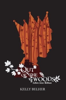 Out Of The Woods: Libro tres: Killian - Book #3 of the Out of the Woods