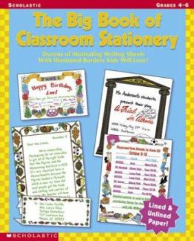 Paperback The Big Book of Classroom Stationery Grades 4-6: Dozens of Motivating Writing Sheets with Illustrated Borders Kids Will Love! Book