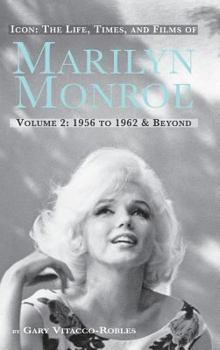 Hardcover Icon: THE LIFE, TIMES, AND FILMS OF MARILYN MONROE VOLUME 2 1956 TO 1962 & BEYOND (hardback) Book