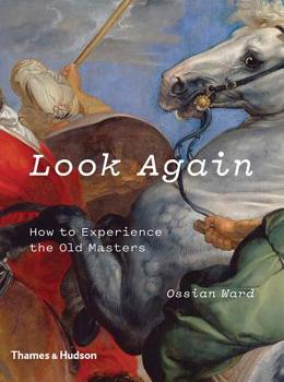 Paperback Look Again: How to Experience the Old Masters Book