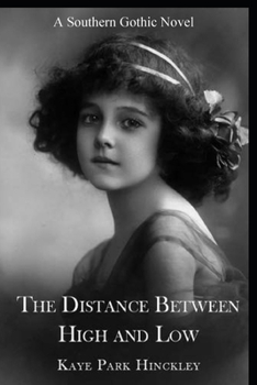 Paperback The Distance Between High and Low: A Southern Gothic Novel Book