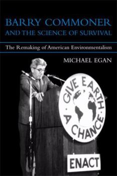 Paperback Barry Commoner and the Science of Survival: The Remaking of American Environmentalism Book