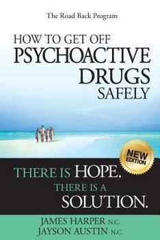 Paperback How to Get Off Psychoactive Drugs Safely: There is Hope. There is a Solution. Book