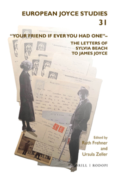 Hardcover "Your Friend If Ever You Had One"- The Letters of Sylvia Beach to James Joyce Book