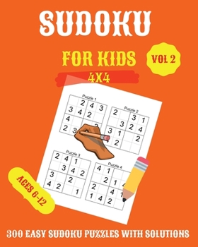 Sudoku For Kids: 300 Easy Sudoku Puzzles For Kids And Beginners 4x4, With Solutions