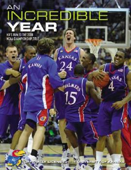 Paperback An Incredible Year: KU's run to the 2008 NCAA Championship Title Book