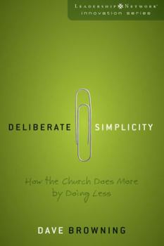 Paperback Deliberate Simplicity: How the Church Does More by Doing Less Book