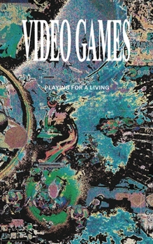 Paperback Video Games: Playing for a Living on Twitch and YouTube Book