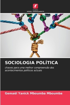 SOCIOLOGIA POLÍTICA: chaves para uma melhor compreensão dos acontecimentos políticos actuais (Portuguese Edition)