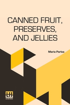 Paperback Canned Fruit, Preserves, And Jellies: Household Methods Of Preparation Book