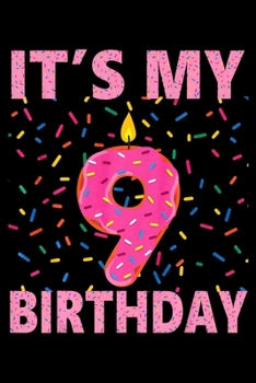 Paperback Its My 9th Birthday: 9 Years Old Gift Kids Sweet donut Funny Notebook&#65533;journal college ruled for Doughnut Lovers - Food Pun - Gift fo Book