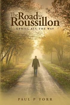 Paperback The Road to Roussillon: Uphill all the Way Book