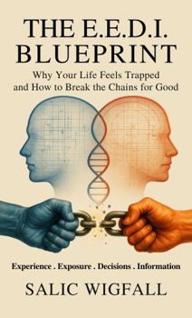 Paperback The E.E.D.I Blueprint: Why Your Life Feels Trapped and How to Break the Chains for Good Book