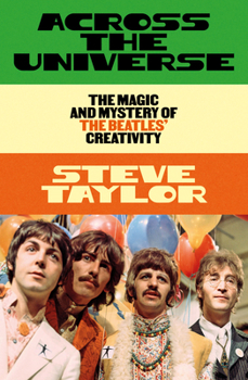 Across the Universe: The Magic and Mystery of the Beatles' Creativity