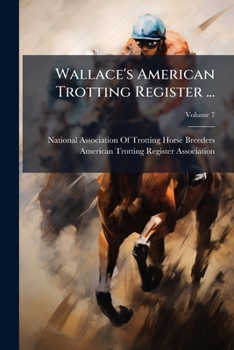 Paperback Wallace's American Trotting Register ...; Volume 7 Book