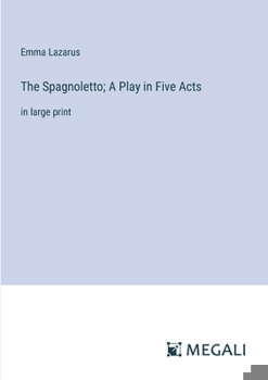 Paperback The Spagnoletto; A Play in Five Acts: in large print Book