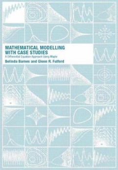 Paperback Mathematical Modelling with Case Studies: A Differential Equations Approach Using Maple and MATLAB, Second Edition Book