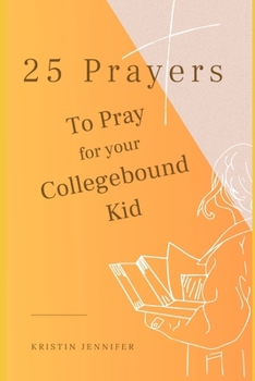 Paperback 25 Prayers to Pray for Your Collegebound Kid Book