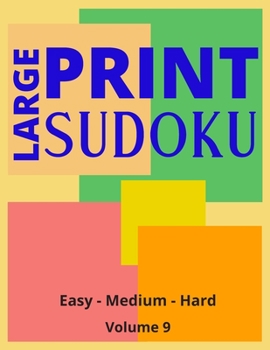 Paperback Large Print Sudoku Volume 9: Large Print Sudoku Book For Adults - Easy, Medium to Hard Levels - Great Gift For A Loved One. Book