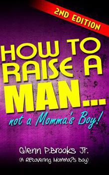 Paperback How To Raise A Man ... Not A Momma's Boy! Book