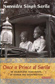 Hardcover Once a Prince of Sarila: Of Palaces and Tiger Hunts, of Nehrus and Mountbattens Book