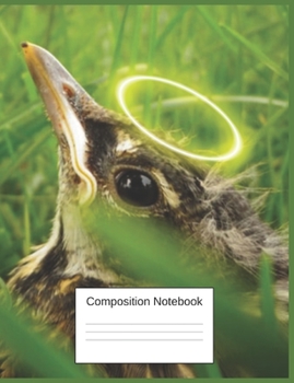 Composition Notebook: Gifts For Bird Lovers A Funny Adorable Baby Bird Notebook