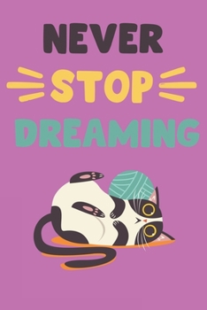 Never Stop Dreaming : Blank Line Notebook Journal for Jotting down Your Cat Unicorn Dreams