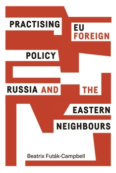 Hardcover Practising EU Foreign Policy: Russia and the Eastern Neighbours Book