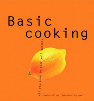Paperback Basic Cooking: All You Need to Cook Well Quickly Book