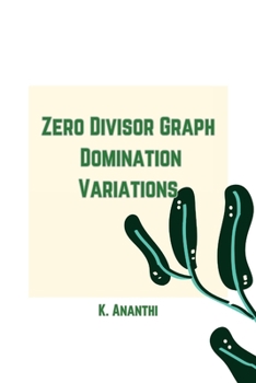Paperback Zero Divisor Graph Domination Variations Book