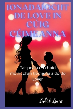 Ionada?ocht de Love in C?ig Ch?im: Taispe?in do chuid moth?ch?n tiomantais do do Leann?n