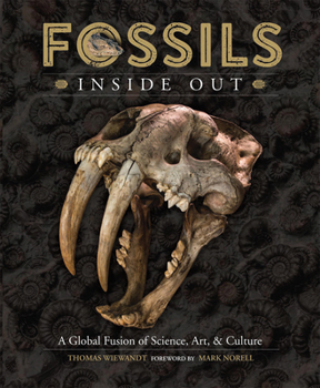 Hardcover Fossils Inside Out: A Global Fusion of Science, Art and Culture Book