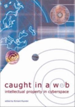 Mass Market Paperback Caught in a Web, Intellectual Property in Cyberspace Book