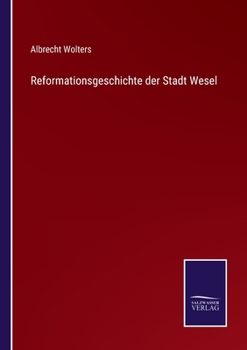 Paperback Reformationsgeschichte der Stadt Wesel [German] Book