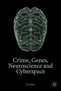 Hardcover Crime, Genes, Neuroscience and Cyberspace Book