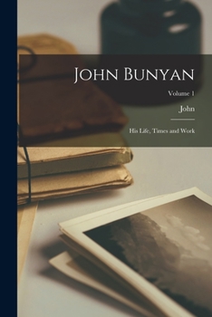 Paperback John Bunyan: His Life, Times and Work; Volume 1 Book