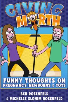 Paperback Giving Mirth: Funny Thoughts on Pregnancy, Newborns and Tots Book